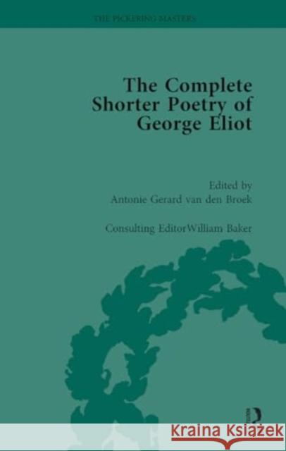 The Complete Shorter Poetry of George Eliot Vol 1 Antonie Gerard Va William Baker 9781032922997 Routledge - książka