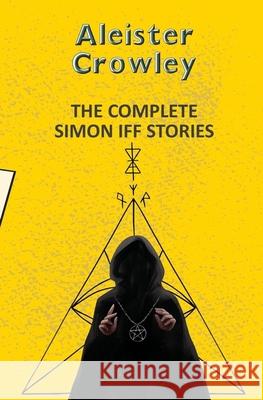 The Complete Simon Iff Stories Aleister Crowley 9789357312226 Hachette Book Publishing India Pvt Ltd - książka
