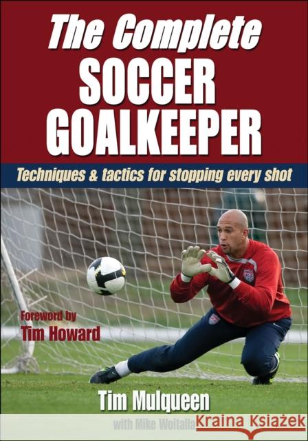 The Complete Soccer Goalkeeper Tim Mulqueen 9780736084352  - książka