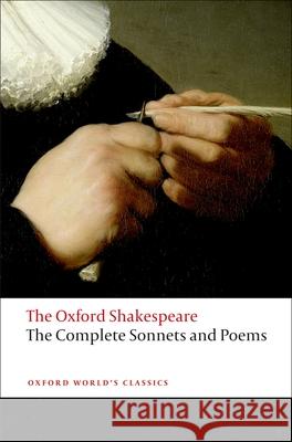 The Complete Sonnets and Poems: The Oxford Shakespeare William Shakespeare 9780199535798 Oxford University Press - książka