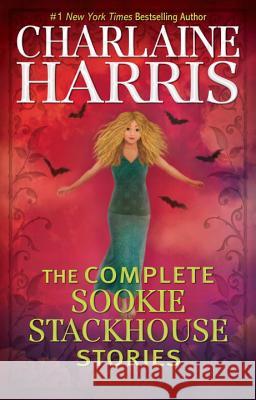 The Complete Sookie Stackhouse Stories Charlaine Harris 9780399587597 Ace Books - książka