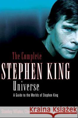 The Complete Stephen King Universe: A Guide to the Worlds of Stephen King Christopher Golden Stanley Wiater Hank Wagner 9780312324902 St. Martin's Griffin - książka