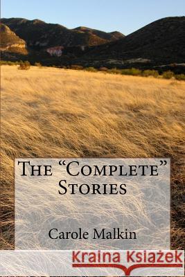 The Complete Stories Carole Malkin 9781518701993 Createspace - książka