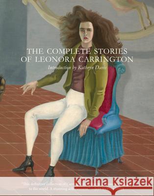 The Complete Stories of Leonora Carrington Leonora Carrington 9780997366648 Dorothy a Publishing Project - książka