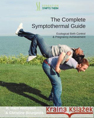 The Complete Symptothermal Guide: Ecological Birth Control & Pregnancy Achievement Harri Wettstein Christine Bourgeois 9781502384430 Createspace - książka