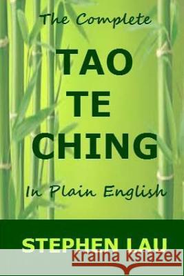 The Complete Tao Te Ching in Plain English Mr Stephen Lau 9781532717840 Createspace Independent Publishing Platform - książka