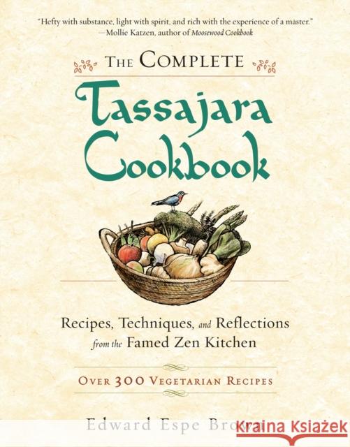 The Complete Tassajara Cookbook: Recipes, Techniques, and Reflections from the Famed Zen Kitchen Brown, Edward Espe 9781590308295 Shambhala Publications - książka