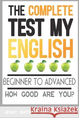 The Complete Test My English: How Good Are You? David Michaels Jenny Smith 9781702272735 Independently Published - książka