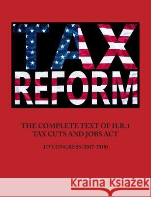 The Complete Text of H.R.1 - Tax Cuts and Jobs ACT United States Government 9781612423913 ARC Manor - książka