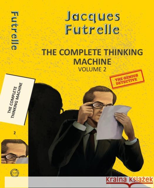 The Complete Thinking Machine  Vol 2 Jacques Futrelle 9789357310918 Little, Brown - książka