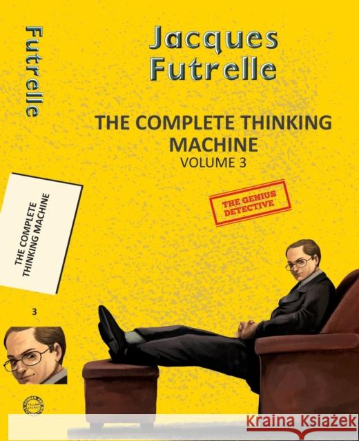 The Complete Thinking Machine  Vol 3 Jacques Futrelle 9789357310741 Little, Brown - książka