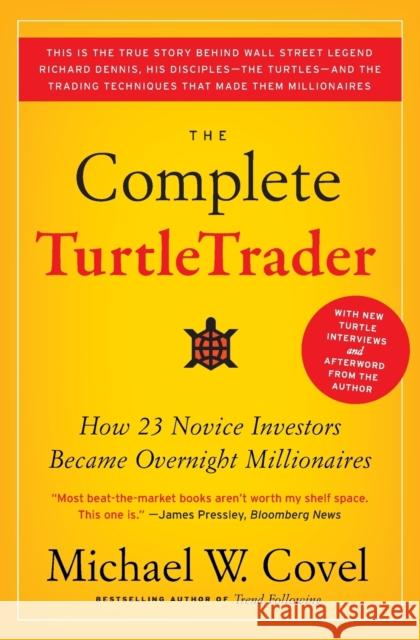 The Complete TurtleTrader: How 23 Novice Investors Became Overnight Millionaires Michael W Covel 9780061241710 HarperCollins Publishers Inc - książka