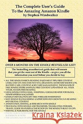 The Complete User's Guide To The Amazing Amazon Kindle: The Bestselling Unauthorized Guide That Will Help You Get The Most Out Of The Amazing New E-Re Windwalker, Stephen 9780971577879 Harvard Perspectives Press - książka