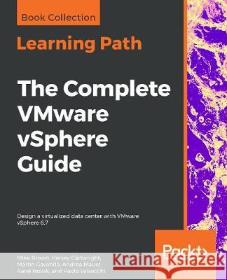 The Complete VMware vSphere Guide Mike Brown Hersey Cartwright Martin Gavanda 9781838985752 Packt Publishing - książka