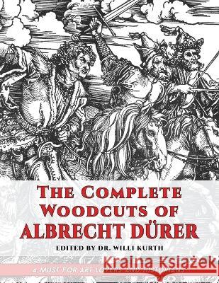 The Complete Woodcuts of Albrecht Dürer (Dover Fine Art, History of Art) Kurth, Willi 9781635619188 Echo Point Books & Media, LLC - książka