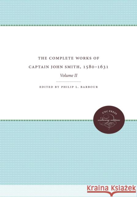 The Complete Works of Captain John Smith, 1580-1631, Volume II: Volume II Philip L. Barbour 9780807899106 University of North Carolina Press - książka