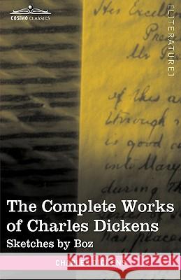 The Complete Works of Charles Dickens (in 30 Volumes, Illustrated): Sketches by Boz Charles Dickens 9781616400354 Cosimo Classics - książka