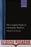 The Complete Works of Christopher Marlowe: Volume II: Dr. Faustus Marlowe, Christopher 9780198127697 Oxford University Press