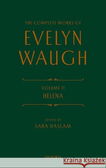 The Complete Works of Evelyn Waugh: Helena: Volume 11 Waugh, Evelyn 9780199685240 Oxford University Press, USA - książka