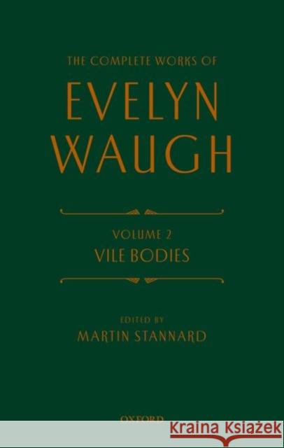 The Complete Works of Evelyn Waugh: Vile Bodies: Volume 2 Evelyn Waugh Martin Stannard 9780199683451 Oxford University Press, USA - książka