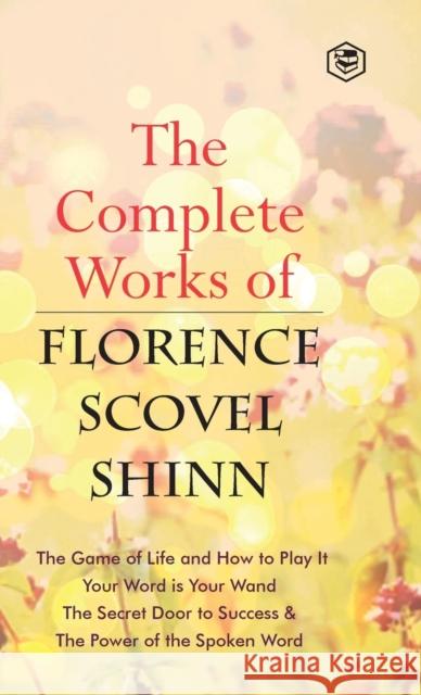 The Complete Works of Florence Scovel Shinn Florence Scovel Shinn   9789394924833 Sanage Publishing House Llp - książka