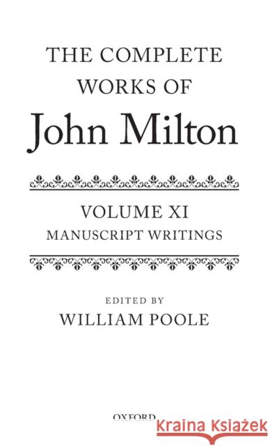 The Complete Works of John Milton: Volume XI: Manuscript Writings William Poole 9780199585229 Oxford University Press, USA - książka