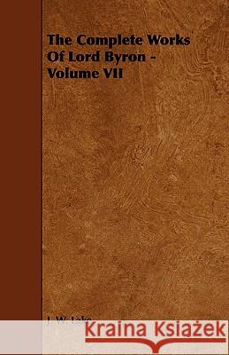 The Complete Works of Lord Byron - Volume VII Lake, J. W. 9781443774499 Chauhau Press - książka