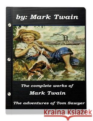 The complete works of Mark Twain The adventures of Tom Sawyer Twain, Mark 9781522923251 Createspace Independent Publishing Platform - książka