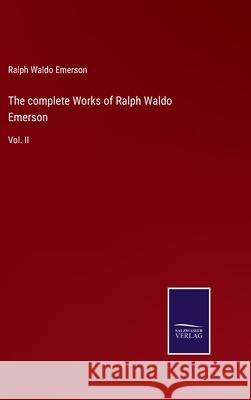 The complete Works of Ralph Waldo Emerson: Vol. II Ralph Waldo Emerson 9783752559750 Salzwasser-Verlag - książka