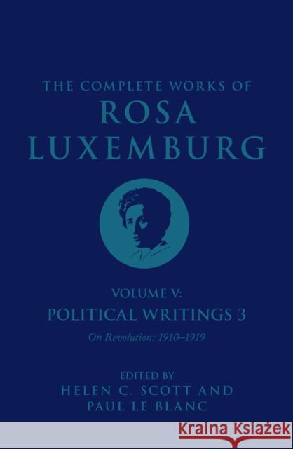 The Complete Works of Rosa Luxemburg Volume V: Political Writings 3, On Revolution 1910–1919 Rosa Luxemburg 9781784782818 Verso - książka