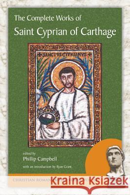 The Complete Works of Saint Cyprian of Carthage Cyprian                                  Saint Cyprian of Carthage                Phillip Campbell 9781935228110 Evolution Publishing & Manufacturing - książka