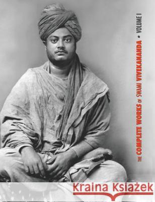 The Complete Works of Swami Vivekananda, Volume 1: Addresses at The Parliament of Religions, Karma-Yoga, Raja-Yoga, Lectures and Discourses Swami Vivekananda 9781788941068 Discovery Publisher - książka