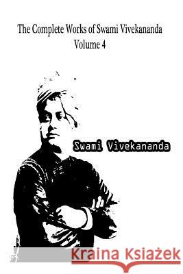 The Complete Works of Swami Vivekananda Volume 4 Swami Vivekananda 9781479230860 Createspace - książka