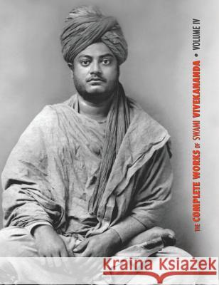 The Complete Works of Swami Vivekananda, Volume 4: Addresses on Bhakti-Yoga, Lectures and Discourses, Writings: Prose and Poems, Translations: Prose a Swami Vivekananda 9781788941129 Discovery Publisher - książka
