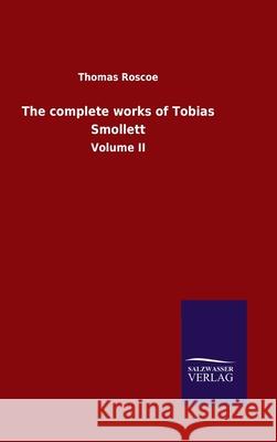 The complete works of Tobias Smollett: Volume II Thomas Roscoe 9783846054390 Salzwasser-Verlag Gmbh - książka