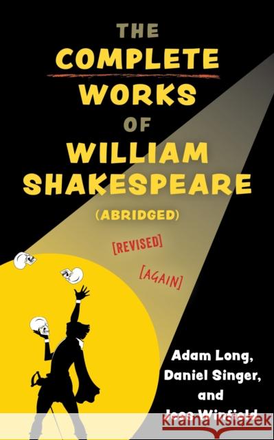 The Complete Works of William Shakespeare (abridged) [revised] [again] Adam Long 9781493077298 Globe Pequot Press - książka