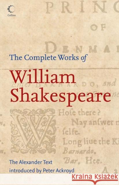 The Complete Works of William Shakespeare: The Alexander Text Shakespeare, William Ackroyd, Peter 9780007208319 COLLINS VOYAGER - książka