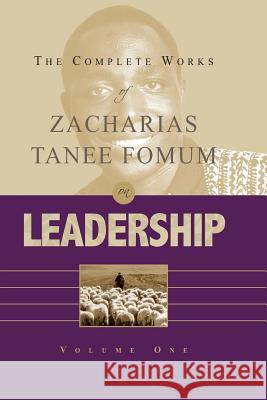 The Complete Works of Zacharias Tanee Fomum on Leadership (Vol. 1) Zacharias Tanee Fomum 9781537437552 Createspace Independent Publishing Platform - książka