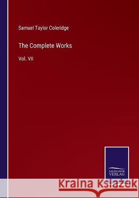 The Complete Works: Vol. VII Samuel Taylor Coleridge 9783375146740 Salzwasser-Verlag - książka