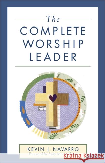 The Complete Worship Leader Kevin J. Navarro Sally Morganthaler 9780801091162 Baker Books - książka