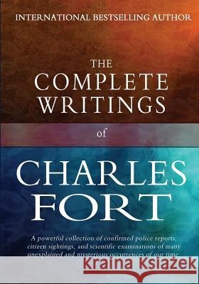 The Complete Writings of Charles Fort: The Book of the Damned, New Lands, Lo!, and Wild Talents Charles Fort 9781456531416 Createspace Independent Publishing Platform - książka