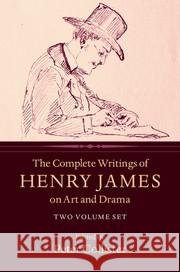 The Complete Writings of Henry James on Art and Drama 2 Volume Hardback Set James, Henry 9781316504420 Cambridge University Press - książka