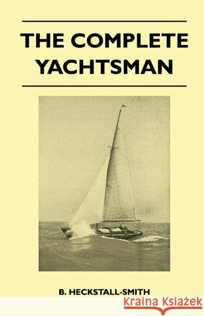 The Complete Yachtsman B. Heckstall-Smith 9781446525579 Wylie Press - książka