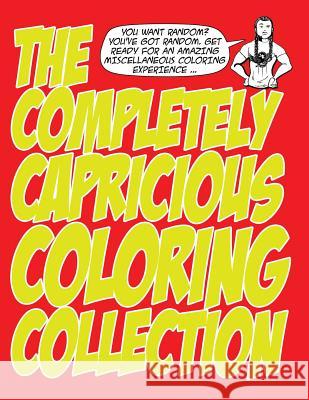 The Completely Capricious Coloring Collection MR Jason Eaglespeaker 9781539954217 Createspace Independent Publishing Platform - książka