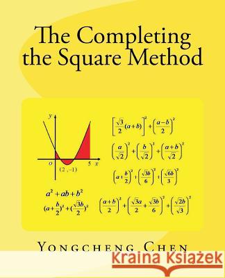 The Completing the Square Method Yongcheng Chen 9781542426626 Createspace Independent Publishing Platform - książka