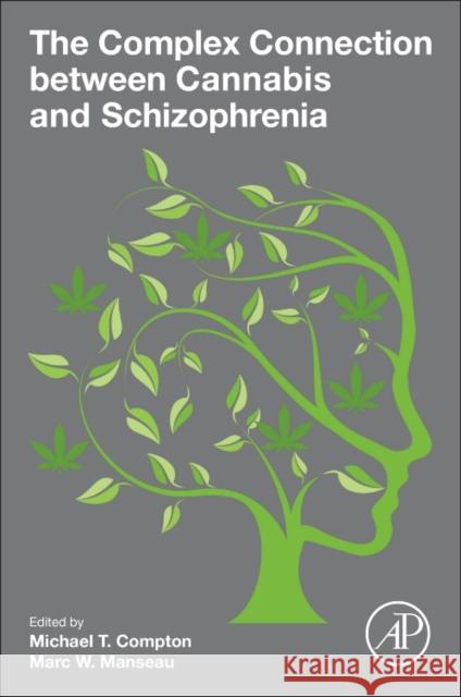 The Complex Connection Between Cannabis and Schizophrenia Michael T. Compton Marc Manseau 9780128047910 Academic Press - książka