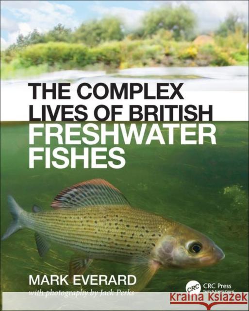 The Complex Lives of British Freshwater Fishes Mark Everard 9780367440329 CRC Press - książka