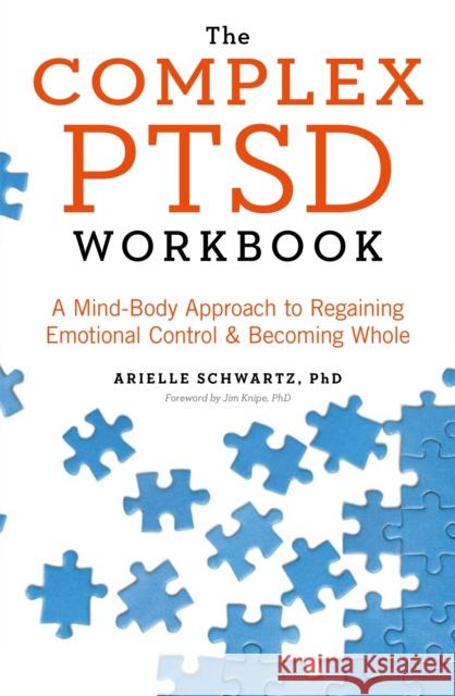 The Complex PTSD Workbook: A Mind-Body Approach to Regaining Emotional Control and Becoming Whole Arielle Schwartz 9781529312133 John Murray Press - książka