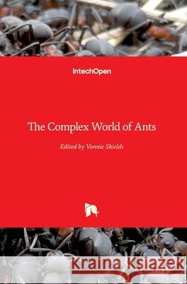 The Complex World of Ants Vonnie D. C. Shields 9781789842678 Intechopen - książka