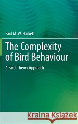 The Complexity of Bird Behaviour: A Facet Theory Approach Hackett, Paul M. W. 9783030121914 Springer - książka